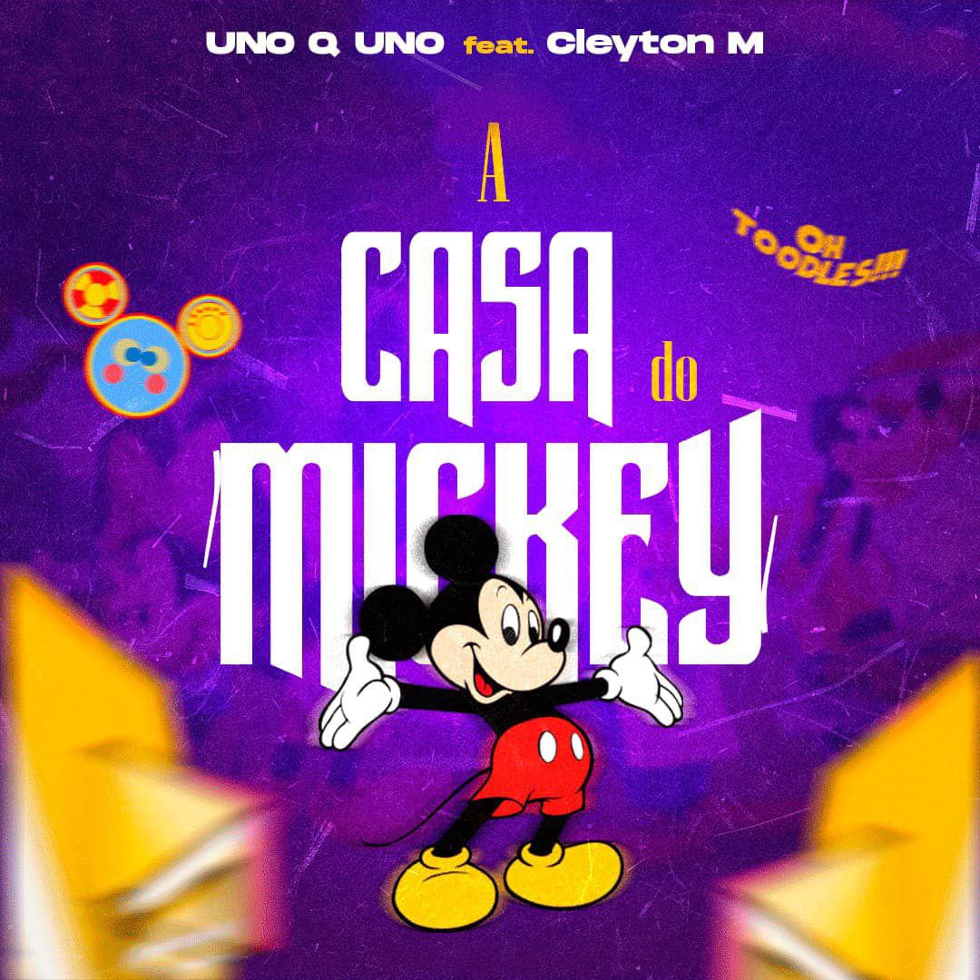 Uno Q Uno ft. Cleyton M - A Casa do Mickey